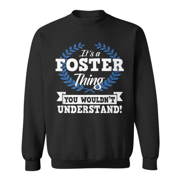 Its A Foster Thing You Wouldnt Understand Name  Sweatshirt