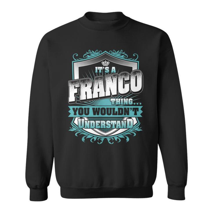 Its A Franco Thing You Wouldnt Understand Classic  Sweatshirt