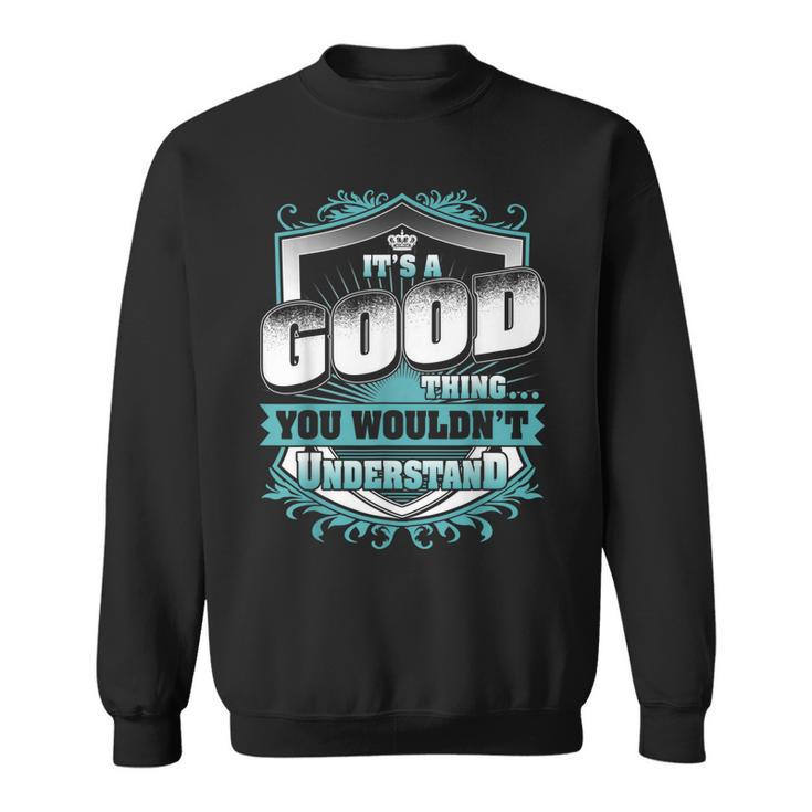 Its A Good Thing You Wouldnt Understand Classic  Sweatshirt