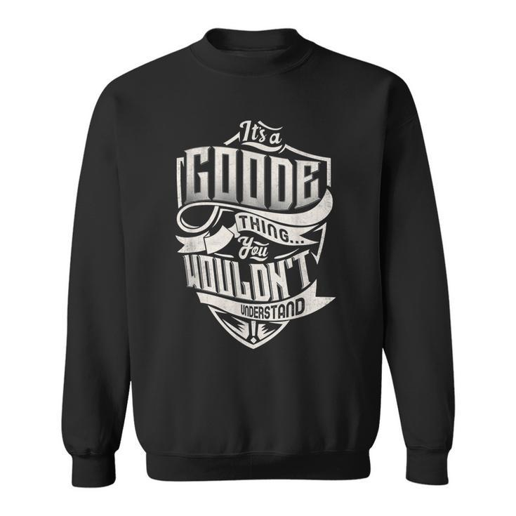 Its A Goode Thing You Wouldnt Understand Classic Name  Sweatshirt
