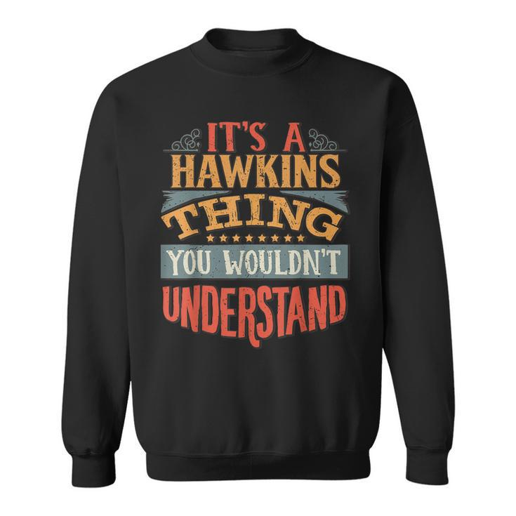 Its A Hawkins Thing You Wouldnt Understand  Sweatshirt