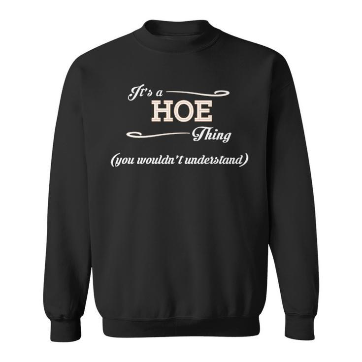 Its A Hoe Thing You Wouldnt Understand  Hoe   For Hoe  Sweatshirt