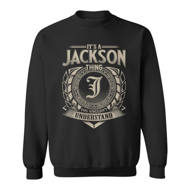Its A Jackson Thing You Wouldnt Understand Name Vintage  Sweatshirt