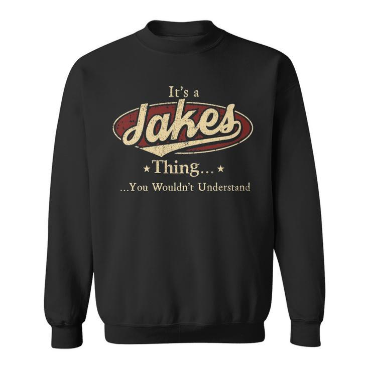 Its A Jakes Thing You Wouldnt Understand  Personalized Name Gifts   With Name Printed Jakes Sweatshirt