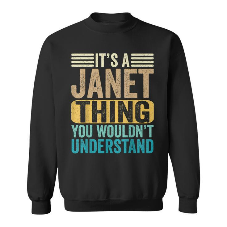 Its A Janet Thing You Wouldnt Understand Forename Funny  Sweatshirt