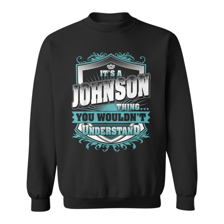 Its A Johnson Thing You Wouldnt Understand Classic  Sweatshirt