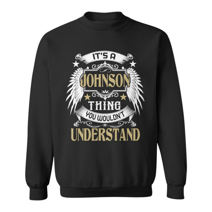 Its A Johnson Thing You Wouldnt Understand Name  Sweatshirt