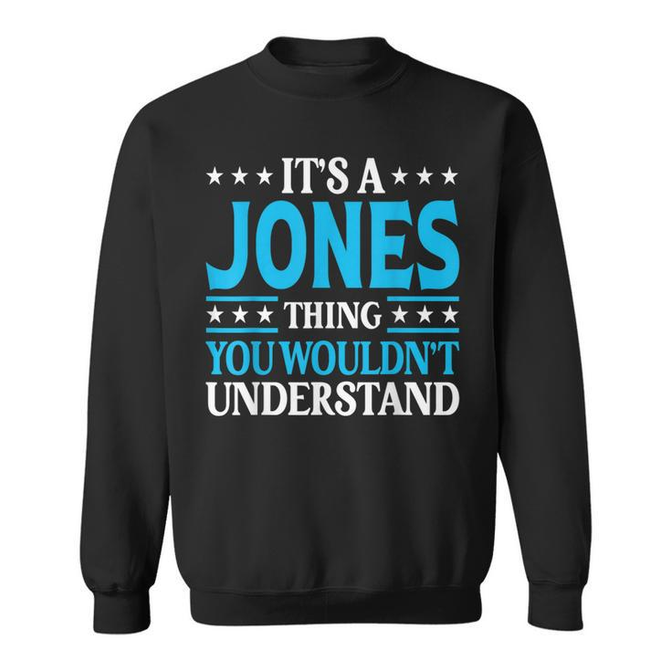 Its A Jones Thing Personal Name Funny Jones  Sweatshirt