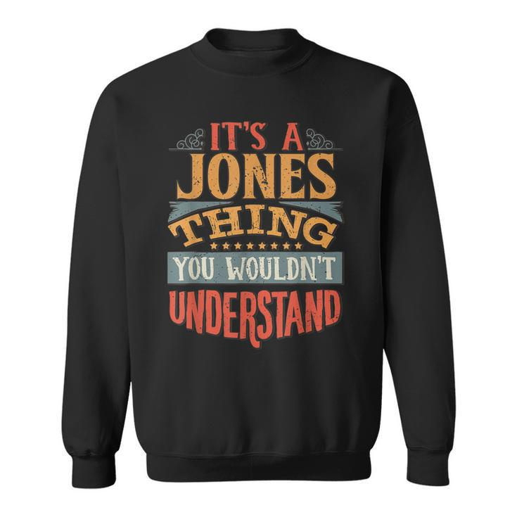 Its A Jones Thing You Wouldnt Understand Sweatshirt