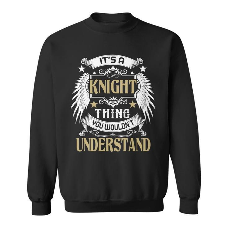 Its A Knight Thing You Wouldnt Understand Name  Sweatshirt
