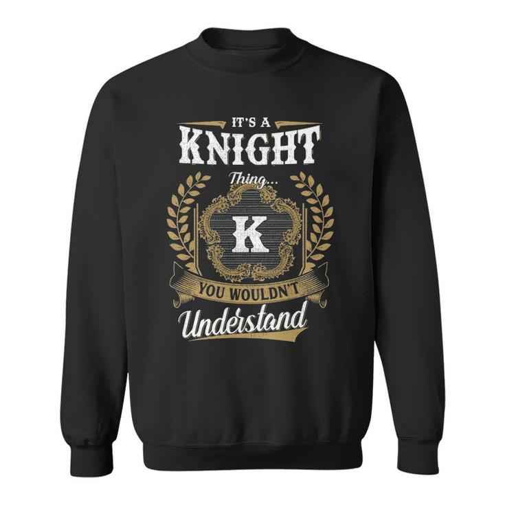 Its A Knight Thing You Wouldnt Understand  Personalized Last Name  Knight Family Crest Coat Of Arm Sweatshirt