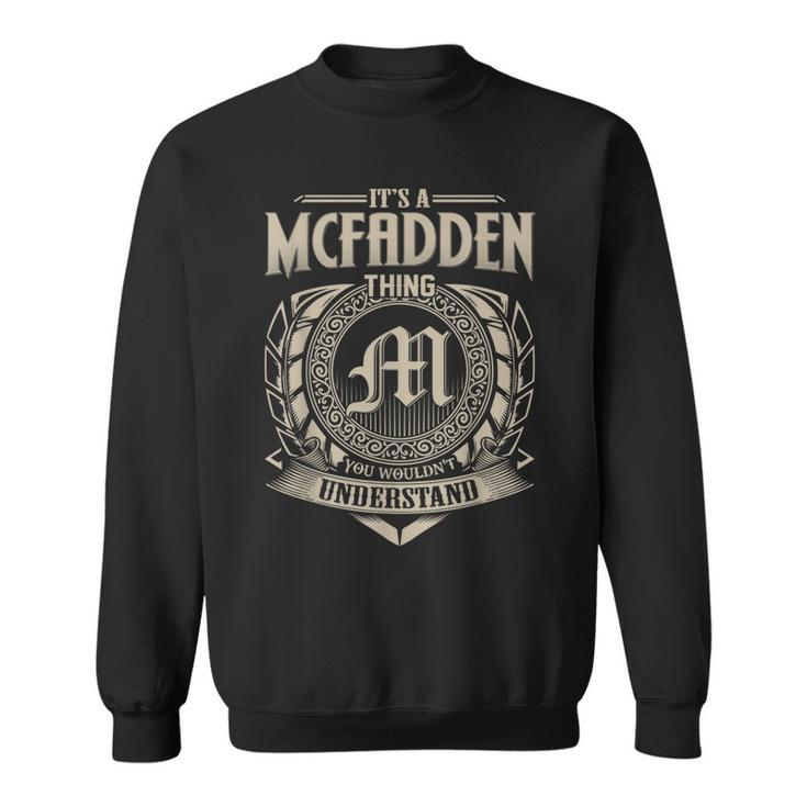 Its A Mcfadden Thing You Wouldnt Understand Name Vintage  Sweatshirt