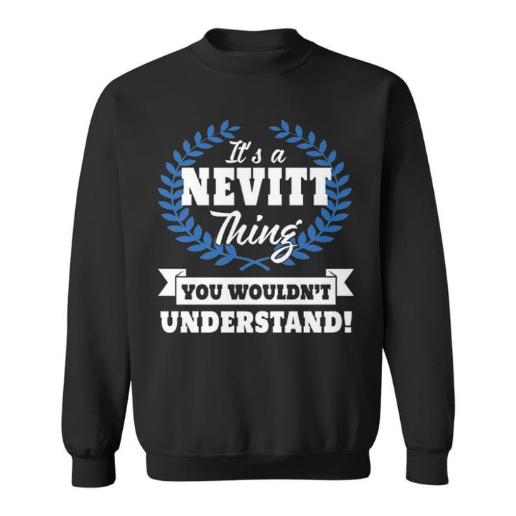 Its A Nevitt Thing You Wouldnt Understand  Nevit  For Nevitt A Sweatshirt