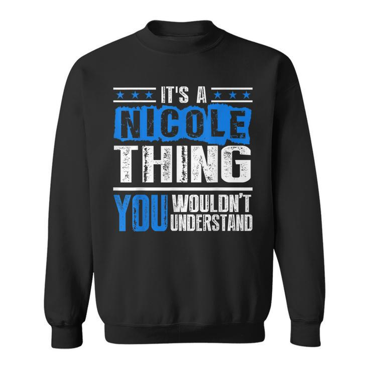 Its A Nicole Thing You Wouldnt Understand-Nicole  Sweatshirt