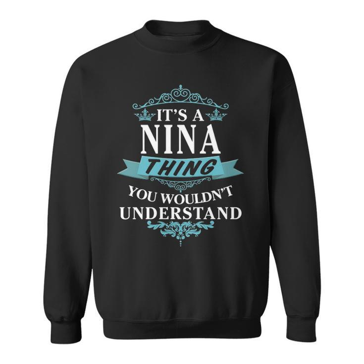 Its A Nina Thing You Wouldnt Understand  Nina   For Nina  Sweatshirt