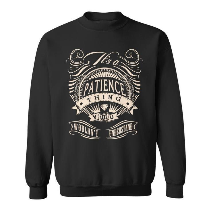 Its A Patience Thing You Wouldnt Understand  Sweatshirt