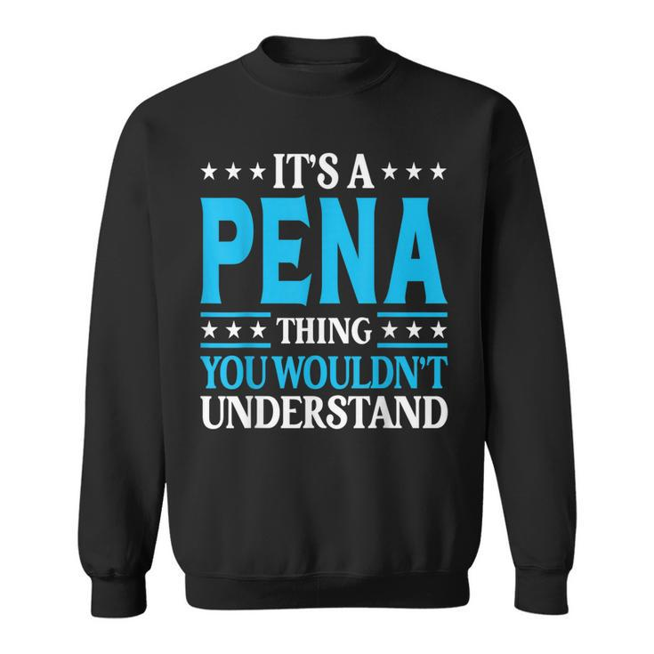 Its A Pena Thing Surname Funny Family Last Name Pena  Sweatshirt