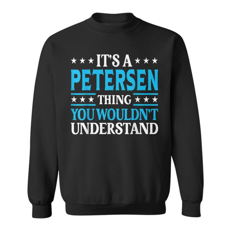 Its A Petersen Thing Surname Funny Last Name Petersen Sweatshirt