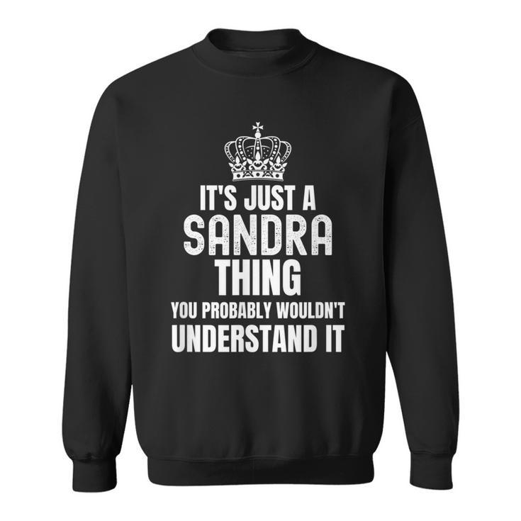 Its A Sandra Thing You Probably Wouldnt Understand It Sweatshirt