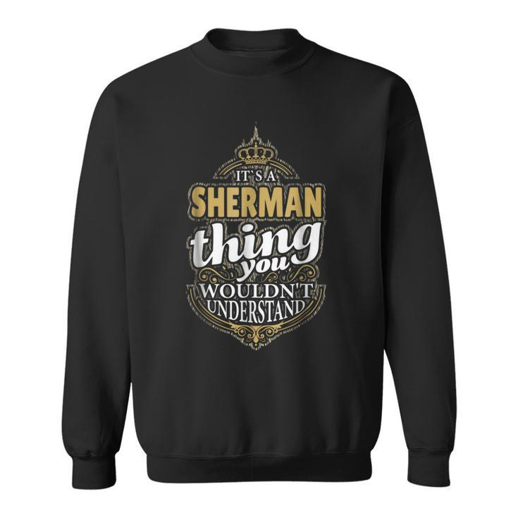 Its A Sherman Thing You Wouldnt Understand V4 Sweatshirt
