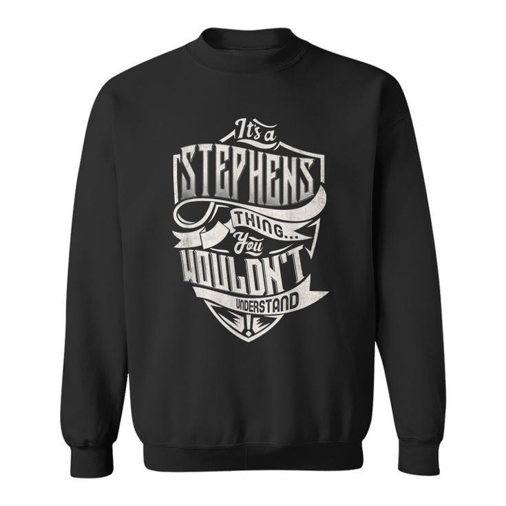 Its A Stephens Thing You Wouldnt Understand Classic Name  Sweatshirt