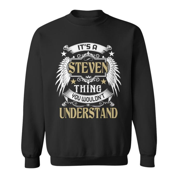 Its A Steven Thing You Wouldnt Understand Name  Sweatshirt