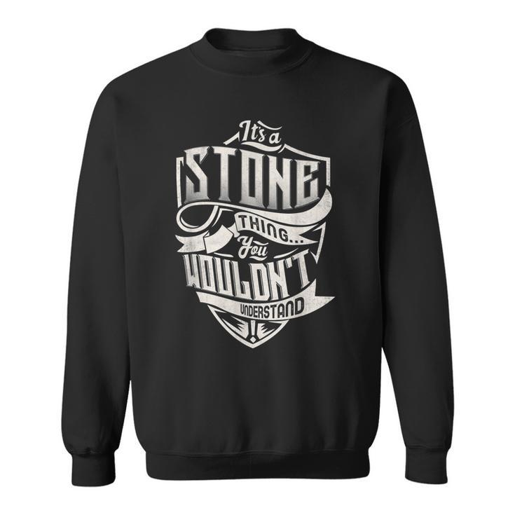 Its A Stone Thing You Wouldnt Understand Classic Name  Sweatshirt