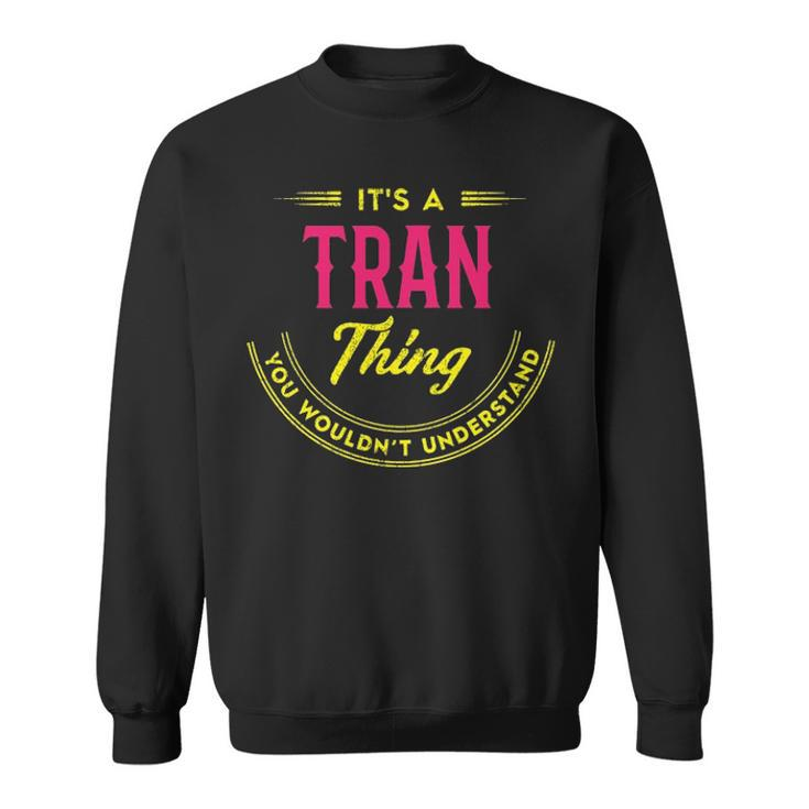 Its A Tran Thing You Wouldnt Understand  Personalized Name Gifts   With Name Printed Tran  Sweatshirt