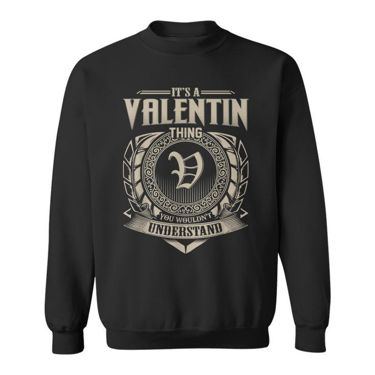 Its A Valentin Thing You Wouldnt Understand Name Vintage  Sweatshirt