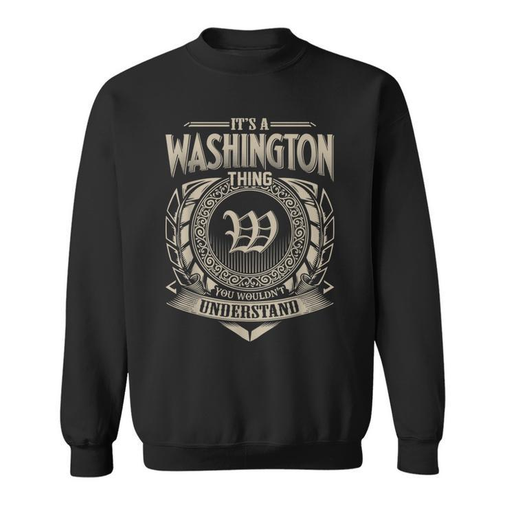 Its A Washington Thing You Wouldnt Understand Name Vintage  Sweatshirt