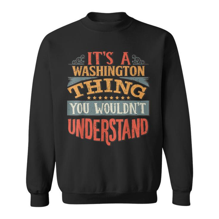 Its A Washington Thing You Wouldnt Understand Sweatshirt
