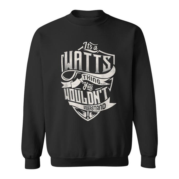 Its A Watts Thing You Wouldnt Understand Classic Name  Sweatshirt