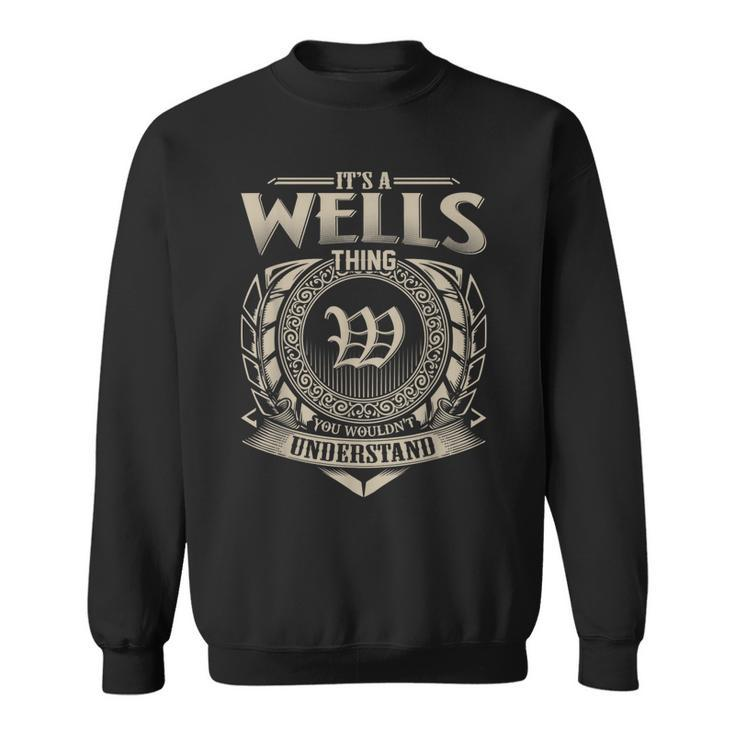 Its A Wells Thing You Wouldnt Understand Name Vintage  Sweatshirt