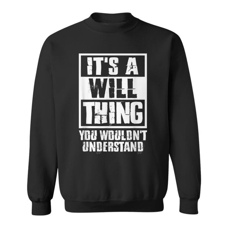 Its A Will Thing You Wouldnt Understand  Sweatshirt