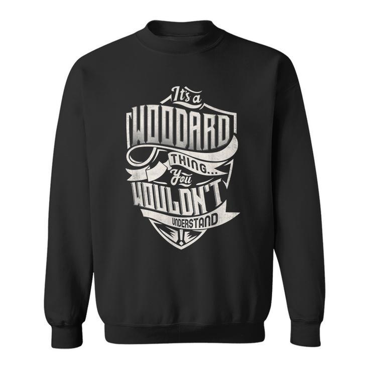 Its A Woodard Thing You Wouldnt Understand Classic Name  Sweatshirt