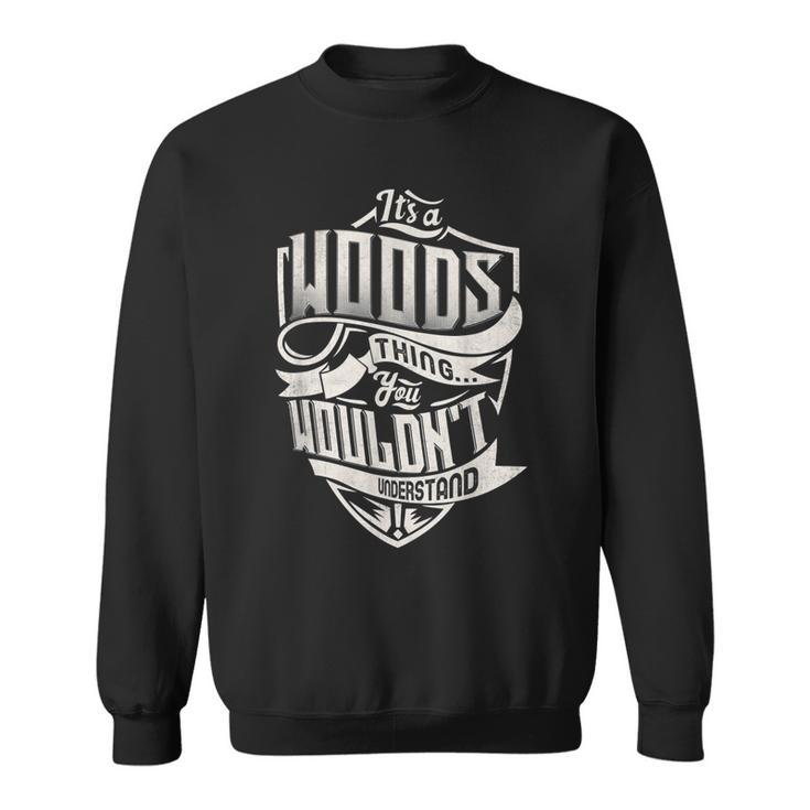 Its A Woods Thing You Wouldnt Understand Classic Name  Sweatshirt