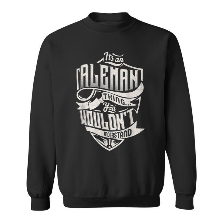 Its An Aleman Thing You Wouldnt Understand Classic Name  Sweatshirt