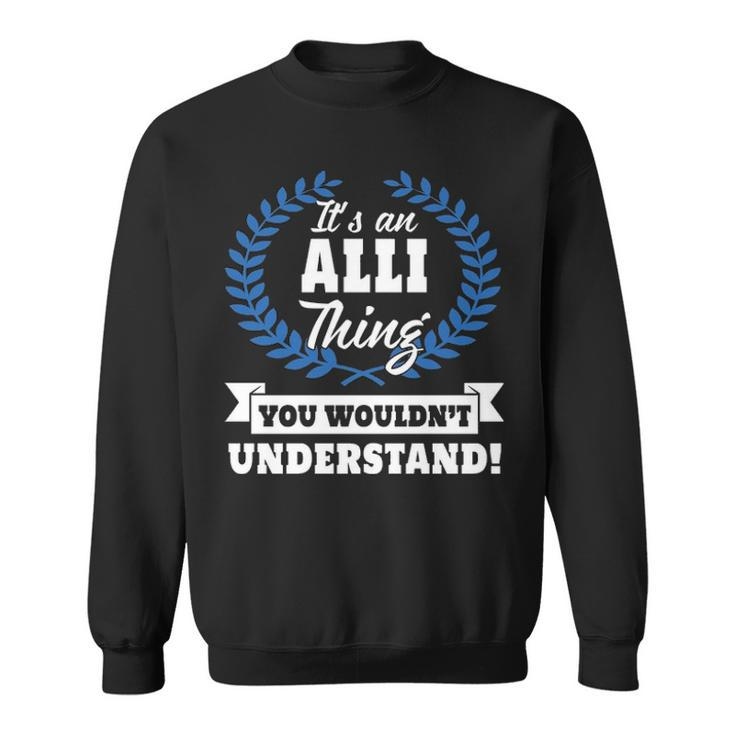 Its An Alli Thing You Wouldnt Understand  Alli   For Alli A Sweatshirt