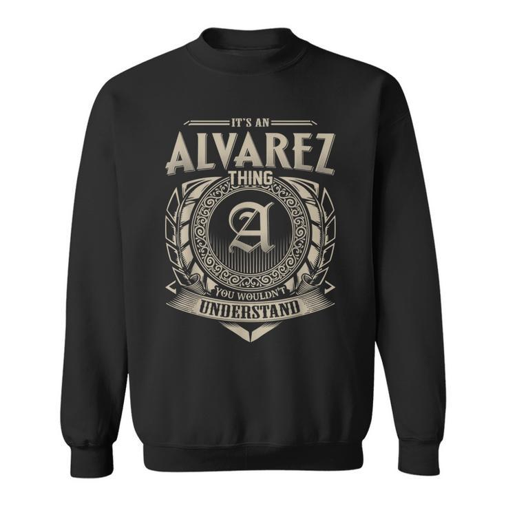 Its An Alvarez Thing You Wouldnt Understand Name Vintage Sweatshirt