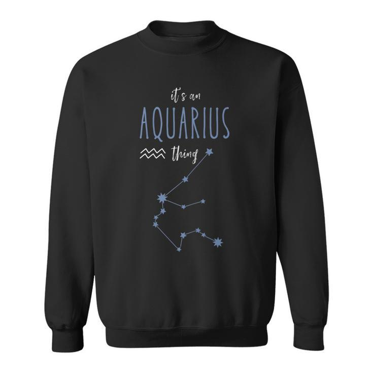 Its An Aquarius Thing |Horoscope Zodiac Sign Aquarius Quote  Sweatshirt