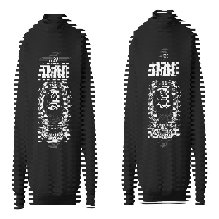 Gift For Armand Sweatshirt ... Gift For Armand Sweatshirt ...