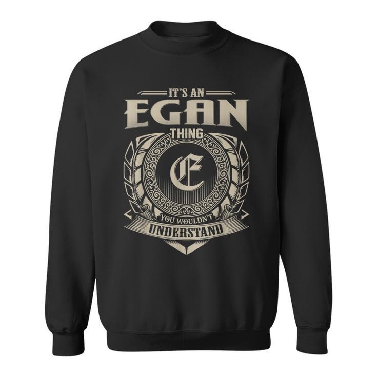 Its An Egan Thing You Wouldnt Understand Name Vintage  Sweatshirt