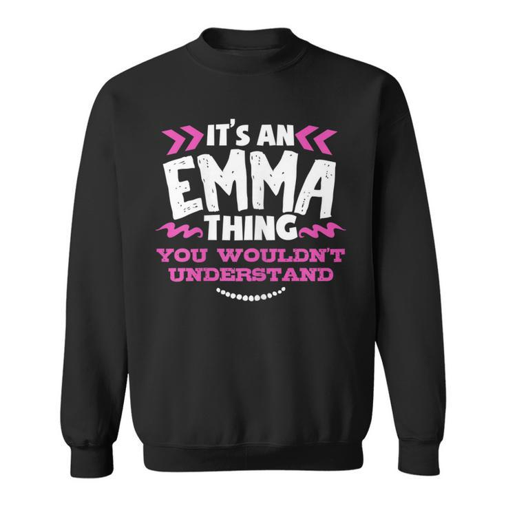 Its An Emma Thing You Wouldnt Understand Custom  Sweatshirt