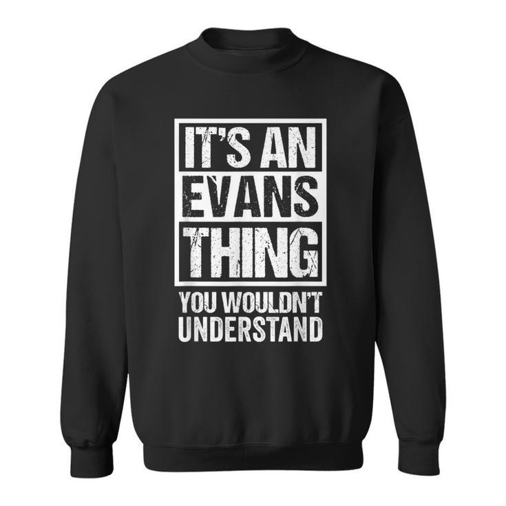 Its An Evans Thing You Wouldnt Understand - Family Name  Sweatshirt