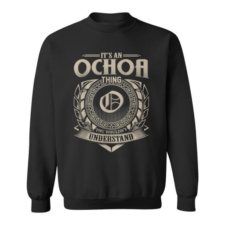 Its An Ochoa Thing You Wouldnt Understand Name Vintage  Sweatshirt