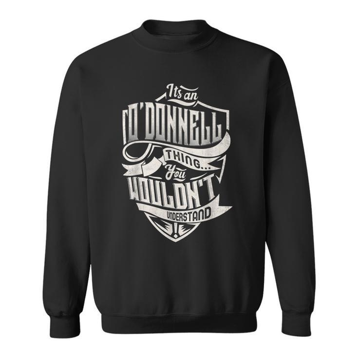 Its An O’Donnell Thing You Wouldnt Understand Classic Name Sweatshirt
