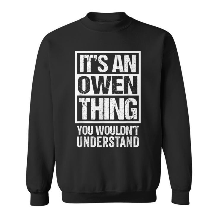 Its An Owen Thing You Wouldnt Understand Surname Name Sweatshirt