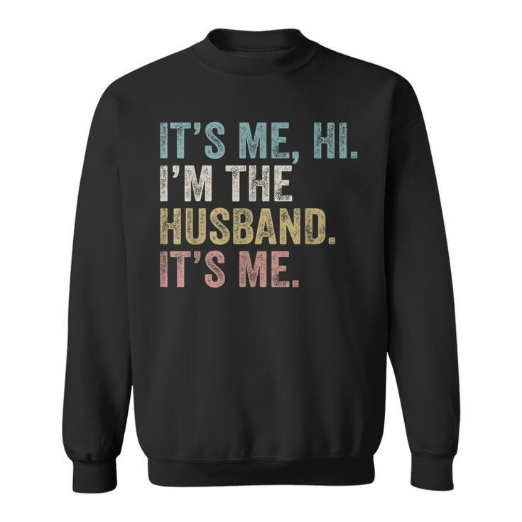 Its Me Im The Husband Its Me  Sweatshirt