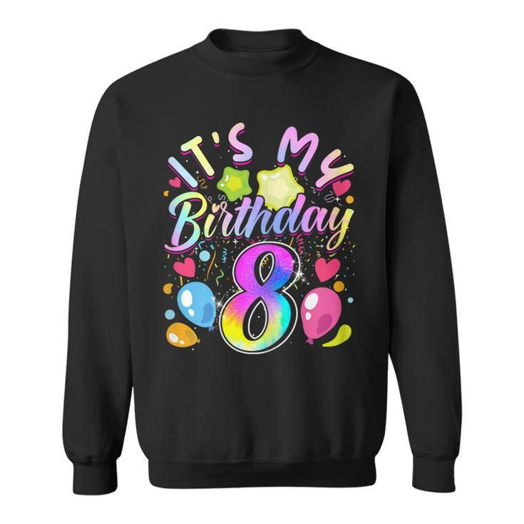Its My Birthday 8 Years Old 8Th Birthday  Sweatshirt