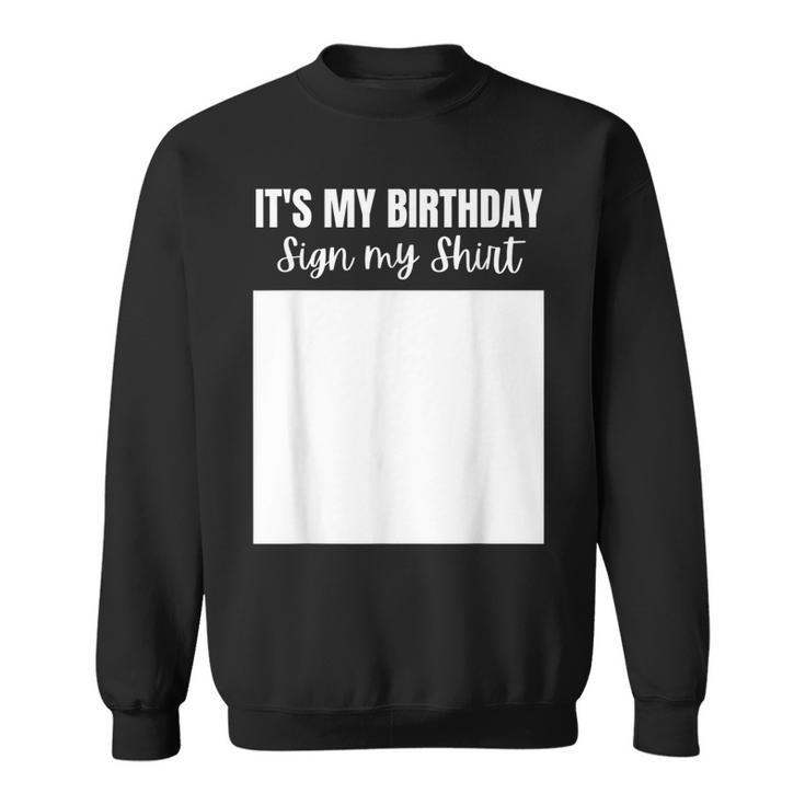 Its My Birthday Sign My  Funny Celebrating Brithday  Sweatshirt